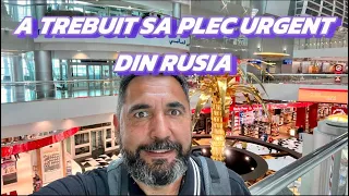 A trebuit sa plec urgent din Rusia