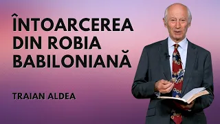 Întoarcerea din robia babiloniană | predică | Traian Aldea