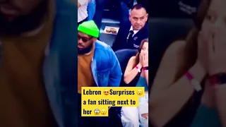 😮🤯Lebron surprises 😮 a fan  🪑 next to her , wow 😯 #trending #viral