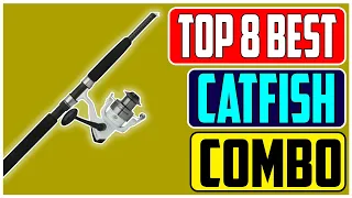 Top 8 Best Catfish Rod and Reel Combos for Catching Monster Fish