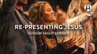 Re-Presenting Jesus | Sunday Night Service