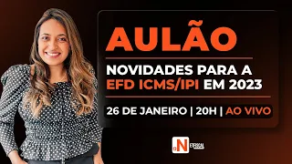 Aulão: Novidades para a EFD ICMS/IPI em 2023