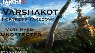 Far Cry 4 Varshakot Fortress Solo Stealth Takedown Undetected - Hard Difficulty (No enemy tagging)