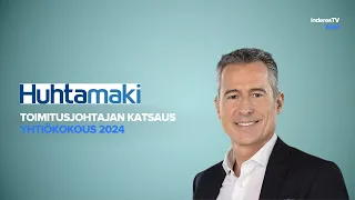 Huhtamäen yhtiökokous | Toimitusjohtajan katsaus 25.4.2024