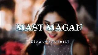 Mann Mast Magan (Slowed and Reverb) | Arijit Singh x Aahil World | Bollywood Lofi Mix | 9xlofi