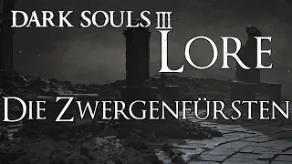 Dark Souls 3 Lore [Deutsch] - Die Zwergenfürsten