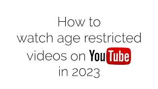 How to watch age restricted videos on Youtube (2023)