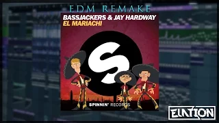 Bassjackers & Jay Hardway - El Mariachi (Elation Drop Remake) [FREE FLP]