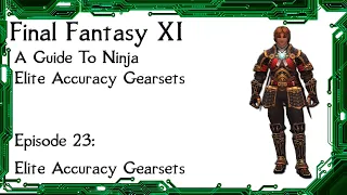 FFXI - A Guide To Ninja Episode 23: Elite Accuracy Gearset