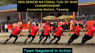 36th SENIOR NATIONAL Tug-Of-War Championship -  Competition Day - Nagaland Team , Arunachal, Tawang