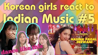 Korean girls react to Indian music #5: Hasina Pagal Deewani - Kiara Advani