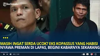 Masih Ingat Serda Ucok? Eks Kopassus yang Habisi Nyawa Preman di Lapas, Begini Kabarnya Sekarang