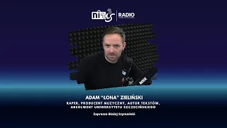 Rozmowa Dnia w NiUS Radiu: Adam "Łona" Zieliński