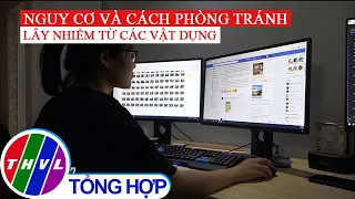 Nguy cơ và cách phòng tránh lây nhiễm từ các vật dụng