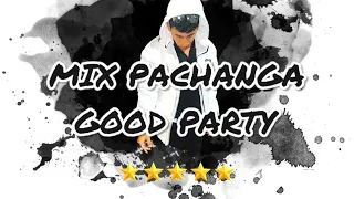 Mix Pachanga Good Party - DJ TONY ( Tabaco y Chanel, La Paga, Cara Luna, Mi Primer Millón, Procura)