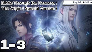 Battle Through the Heavens : The Origin ( Special Version ) Episode 1 - 3 [ENG SUB]