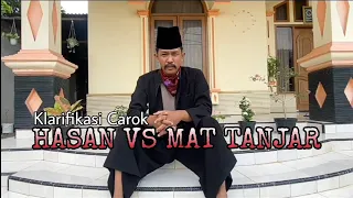 KLARIFIKASI CAROK : HASAN vs MAT TANJAR