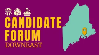 Candidate Forum: House District 15 | SW Harbor, Tremont, Brooklin, Stonington, Islands | #maine