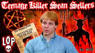 Sean Sellers: The Blood Drinking, Devil Worshipping Teen Killer Put On Death Row As A Minor-LOP #127