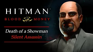 Hitman: Blood Money - Mission #1 - Death of a Showman (Silent Assassin Method)