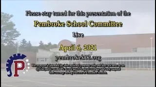 Pembroke School Committee Meeting - April 6, 2021