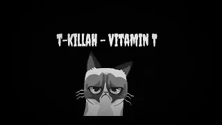 T - Killah - Витамин Т
