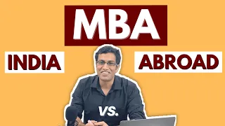 MBA: India or Abroad? | Brand Value | Career progression | Return on Investment |