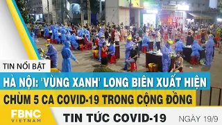 Tin tức Covid-19 mới nhất hôm nay 19/9 | Dich Virus Corona Việt Nam hôm nay | FBNC