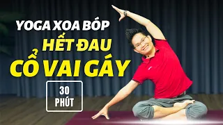 Yoga Xoa Bóp Hết Đau Cổ Vai Gáy, Tê Mỏi Cánh Tay (30 Phút, Mọi Trình Độ) | Kim Ba Yoga