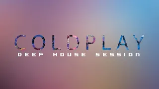 Coldplay Session - Deep House Mixtape