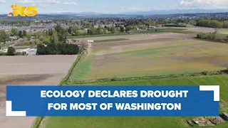 Dept. of Ecology declares drought emergency for most of Washington state