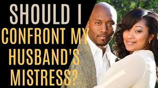 Should I Confront my Husband’s Mistress?