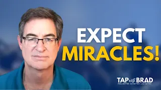 Expect Miracles (with thanks to Dr. Joe Vitale) - Tapping with Brad Yates