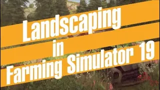 Farming Simulator 19 Landscaping Patch First Look Trailer