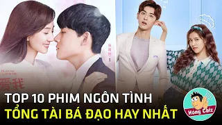 Top 10 phim ngôn tình Tổng Tài Bá Đạo Trung Quốc hay nhất mọi thời đại|Hóng Cbiz