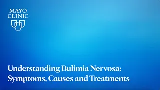 Understanding Bulimia Nervosa Symptoms, Causes and Treatments