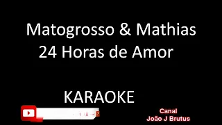 Matogrosso & Mathias 24 Horas De Amor KARAOKE