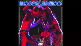 Tim Rogers & The Bamboos - Easy (Official Album Audio)