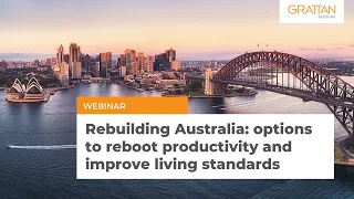 Rebuilding Australia: options to reboot productivity and improve living standards - Webinar