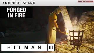 HITMAN 3 Ambrose Island - "Forged in Fire" Challenge