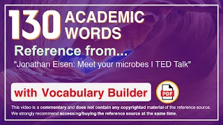 130 Academic Words Ref from "Jonathan Eisen: Meet your microbes | TED Talk"