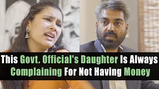 This Govt. Official's Daughter Is Always Complaining For Not Having Money | Nijo Jonson