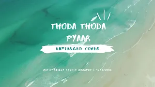 Thoda Thoda Pyaar (UNPLUGGED COVER) | Song by Sidharth | music by Dillip Oddu | Music Galexy Studio