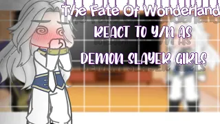 The Fate Of Wonderland React to Y/N as Demon Slayer Girls [🇧🇷/🇺🇸] Parte 3