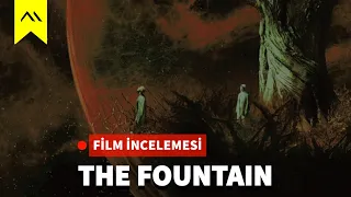 The Fountain | Ölüme Dair Bir Aşk Şiiri | Film İncelemesi