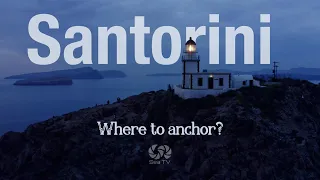 Where to Anchor around Santorini island Greece ? | SeaTV Sailing channel