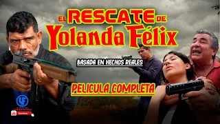 ""El Rescate de Yolanda Félix"" Película Completa Basada en hechos Reales