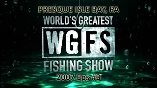 World's Greatest Fishing Show 2007 eps #3 - Presque Isle Bay PA