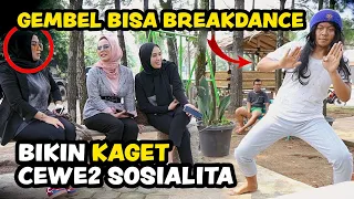 GEMBEL BISA BREAKDANCE BIKIN KAGET CEWE CEWE SOSIALITA