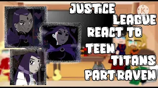 Justice League react to Teen Titans | gcrv | Part: Raven